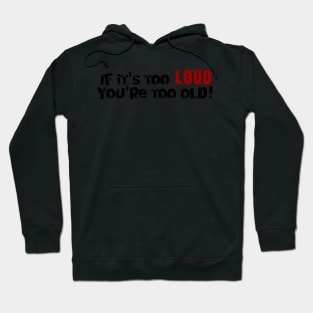 Too Loud Hoodie